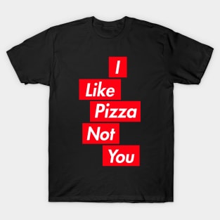 PIzza > You T-Shirt